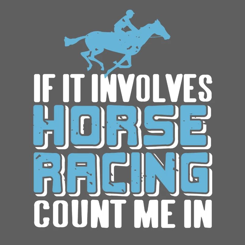 If It Involves Horse Racing Count Me In Fan
