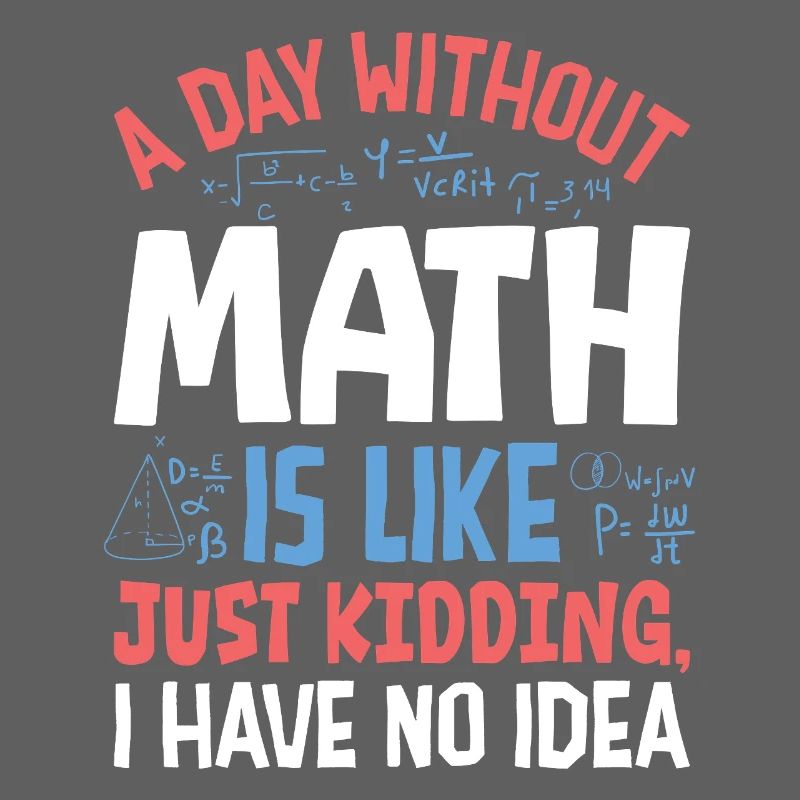 Une journée sans maths, c’est comme...