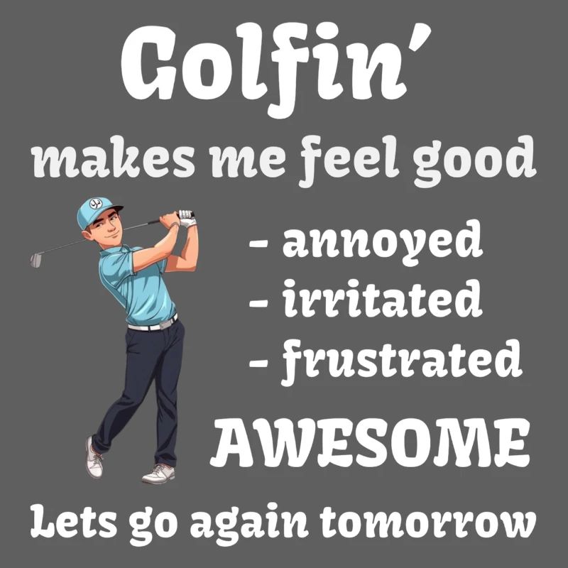 Golf - Golfin' makes me feel good