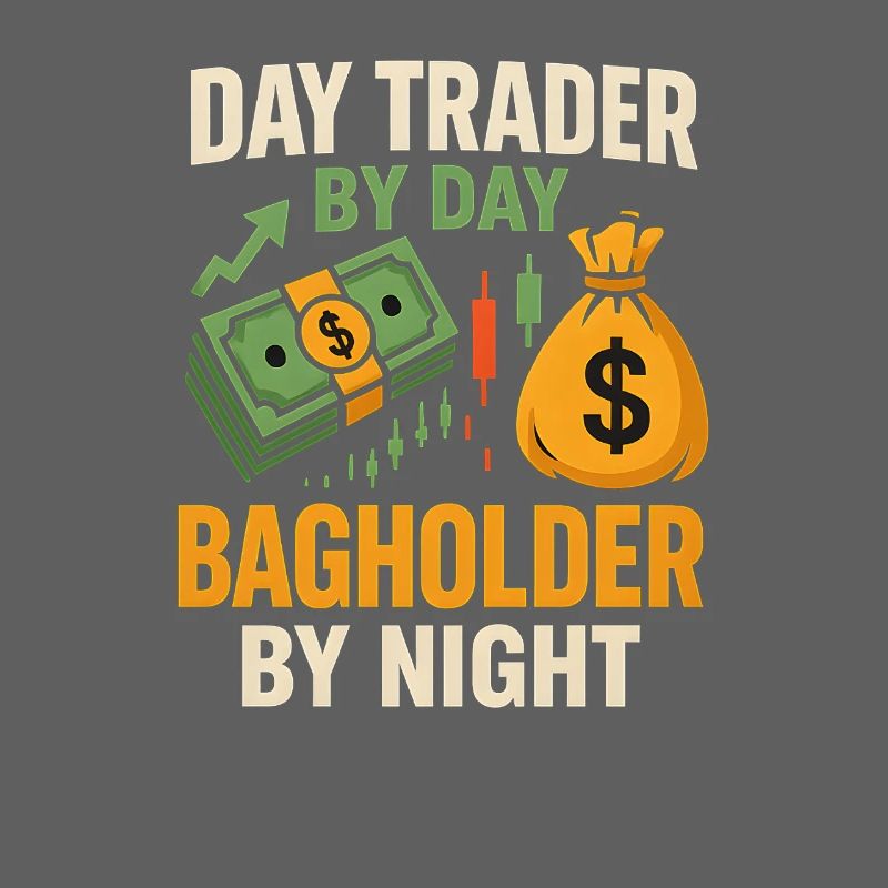 Day Trader Bagholder by Night Invsetment 