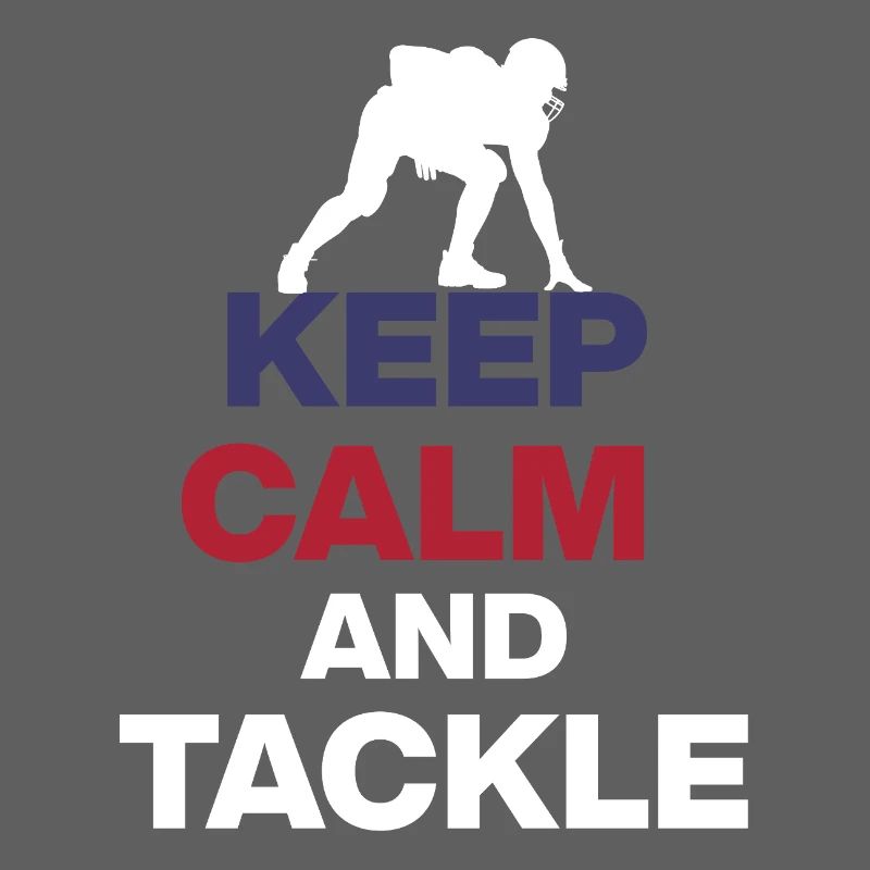 KEEP CALM AND TACKLE! FOOTBALL FAN US EVENT