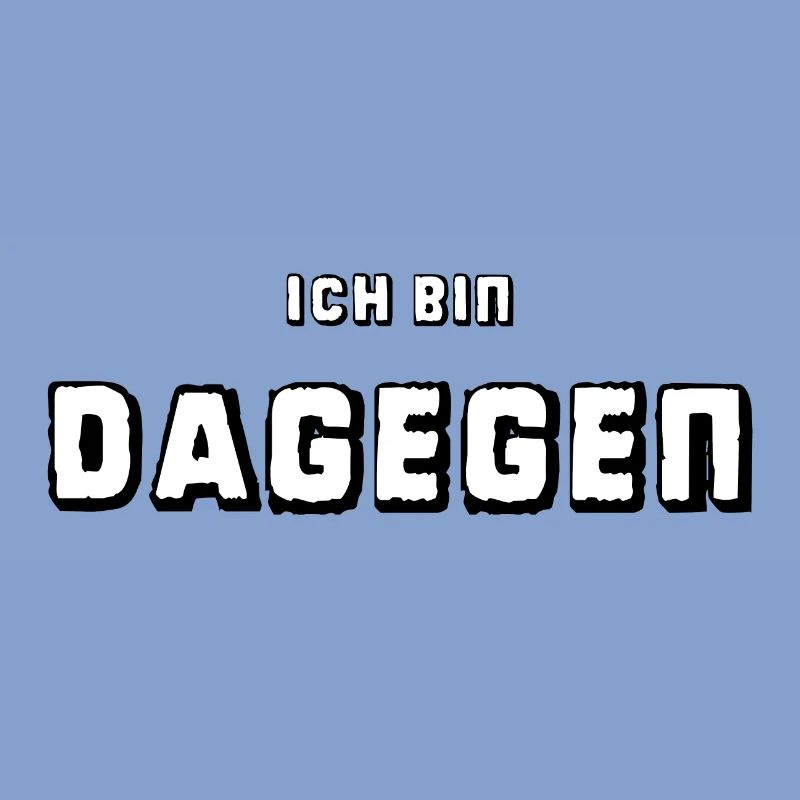 Ich bin dagegen - Universal-Protest
