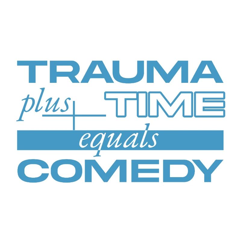 Trauma + Time = Comedy