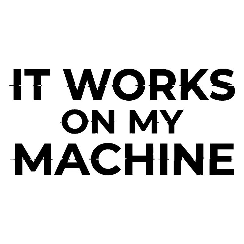 Ça marche sur My Machine Developer Humor Design