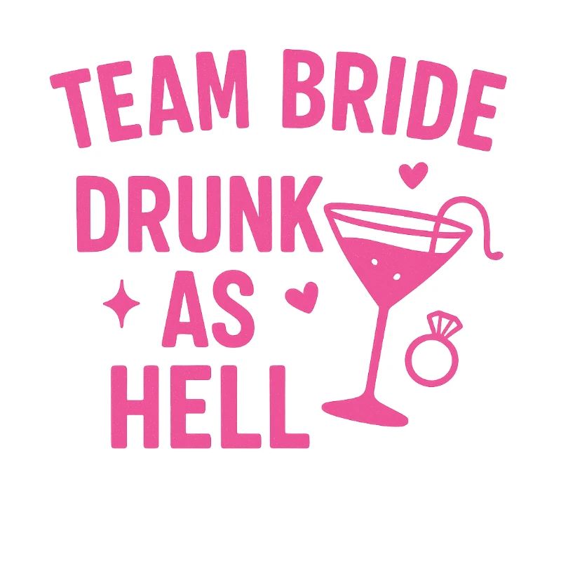 Team Bride – Drunk as Hell
