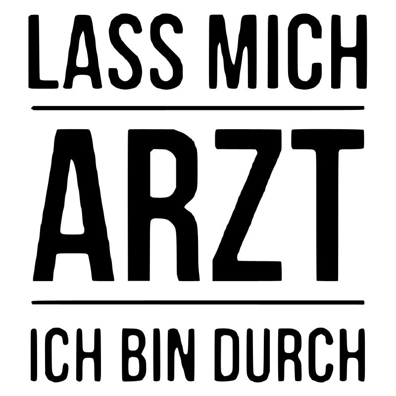 Lass mich Arzt