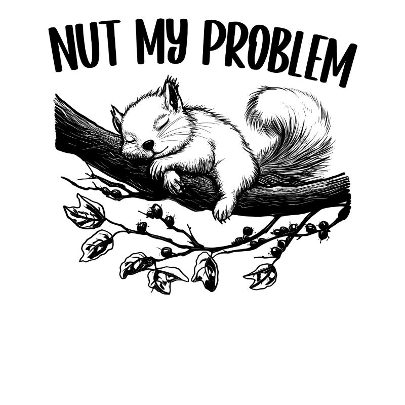 Nut My Problem Niedlich Eichhörnchen Geschenk