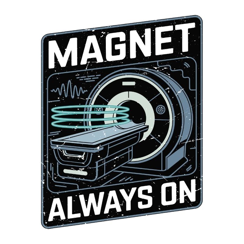 MRI Tech Magnet Always On Radiologist Rad Tech