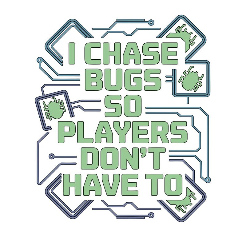 Game Developer I Chase Bugs So Game Programmer