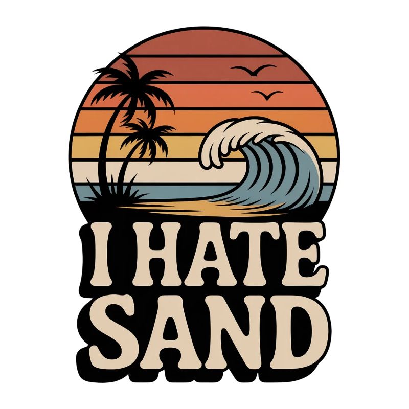 I Hate Sand Funny Retro Beach Vacation Saying