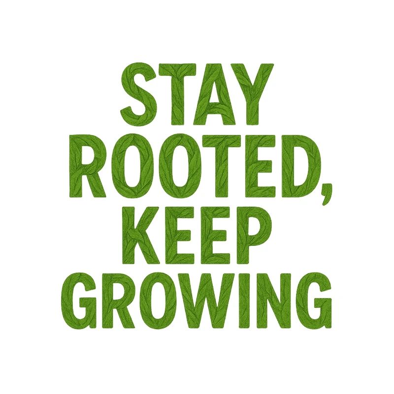 Stay Rooted Keep Growing Inspirational Typography 