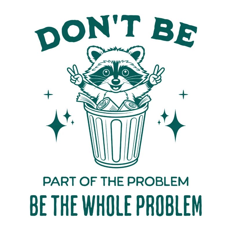 Don't Be Part of the Problem Be The Whole Problem