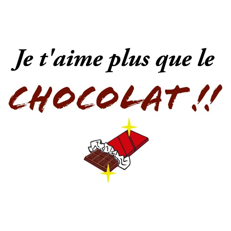 JE T AIME PLUS que le chocolat