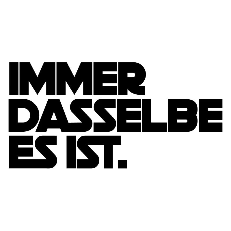 Always the same, it is