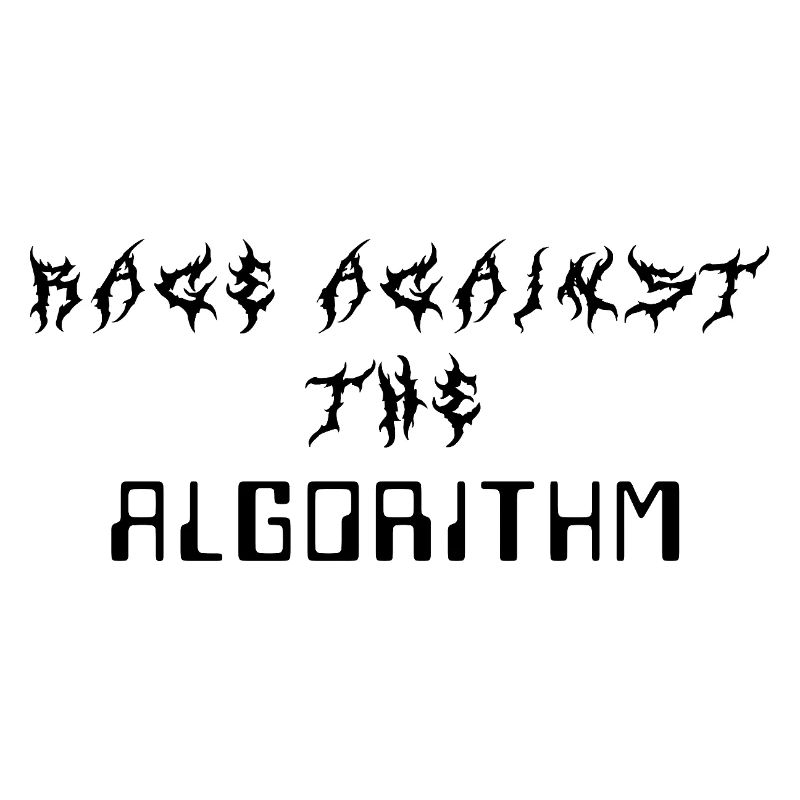 Rage against the Algorithm