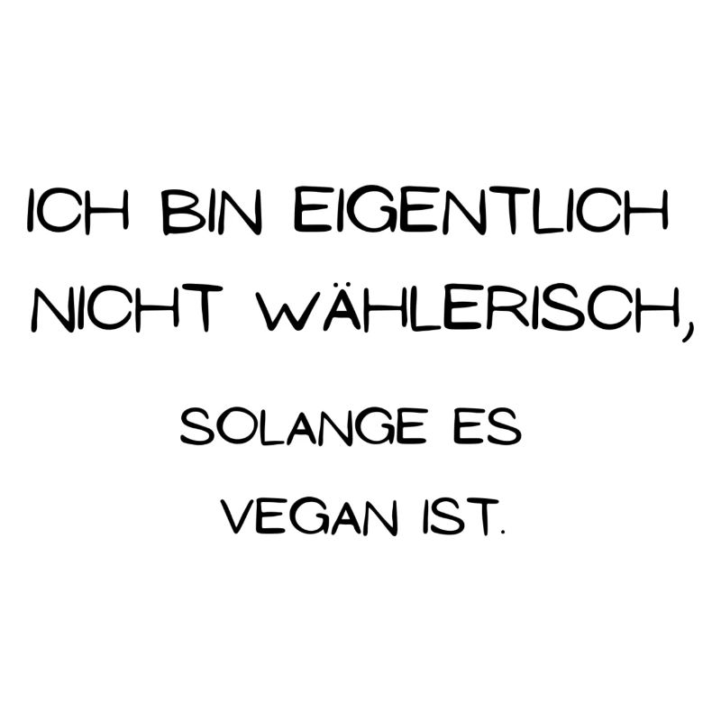 Ich bin eigentlich nicht wählerisch vegan