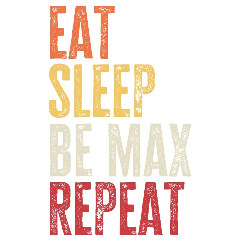 Eat Sleep Be Max Repeat Retro Name