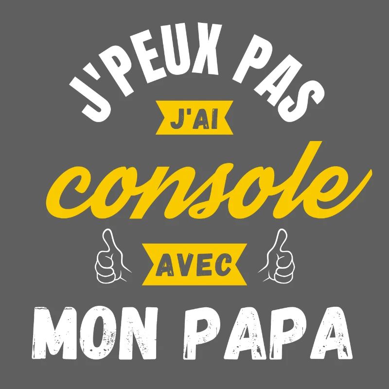 j peux pas j ai console avec mon papa