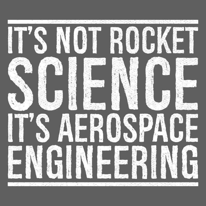 it's not rocket science it s aerospace engineering