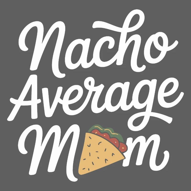 Nacho Average Mom Funny