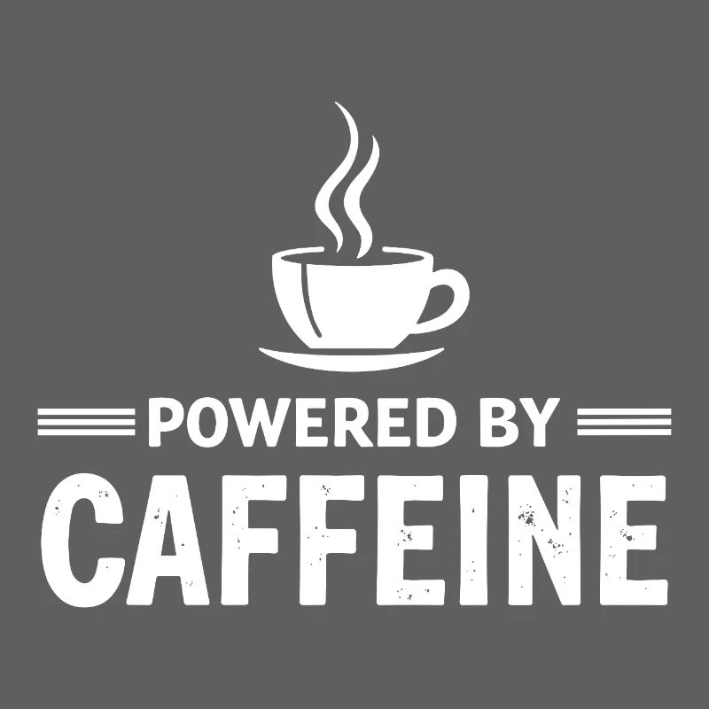 Powered By Caffeine Coffee Saying Energy