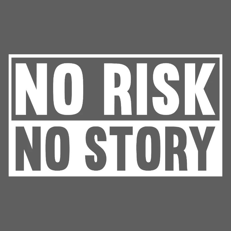 Pas de risque, pas d’histoire