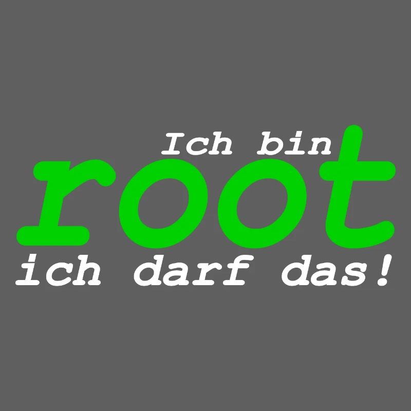 Ich bin root ich darf das