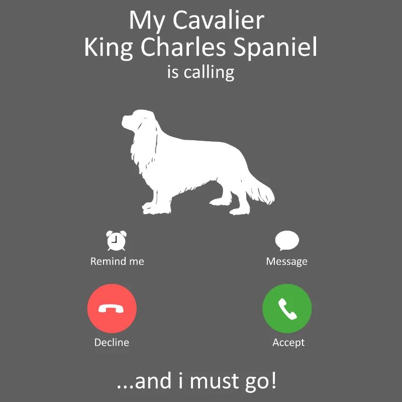 Cavalier King Charles Spaniel Is Calling Design