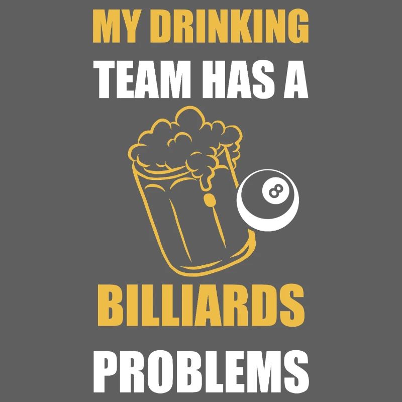 My Drinking Team Has Billiards Problems Design