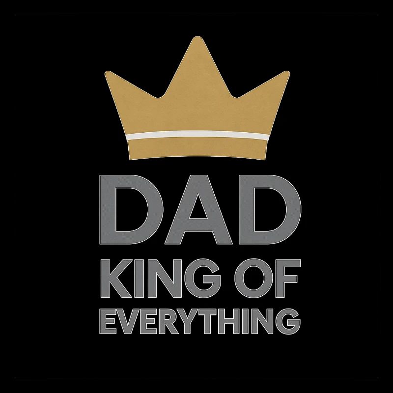 Dad King of Everything