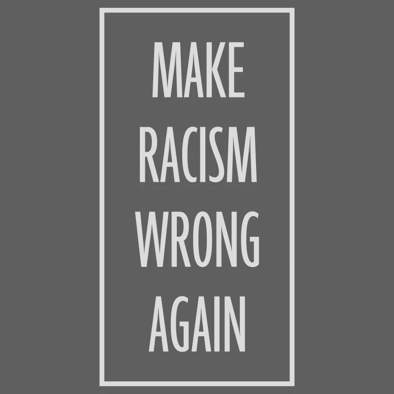 make racism wrong again