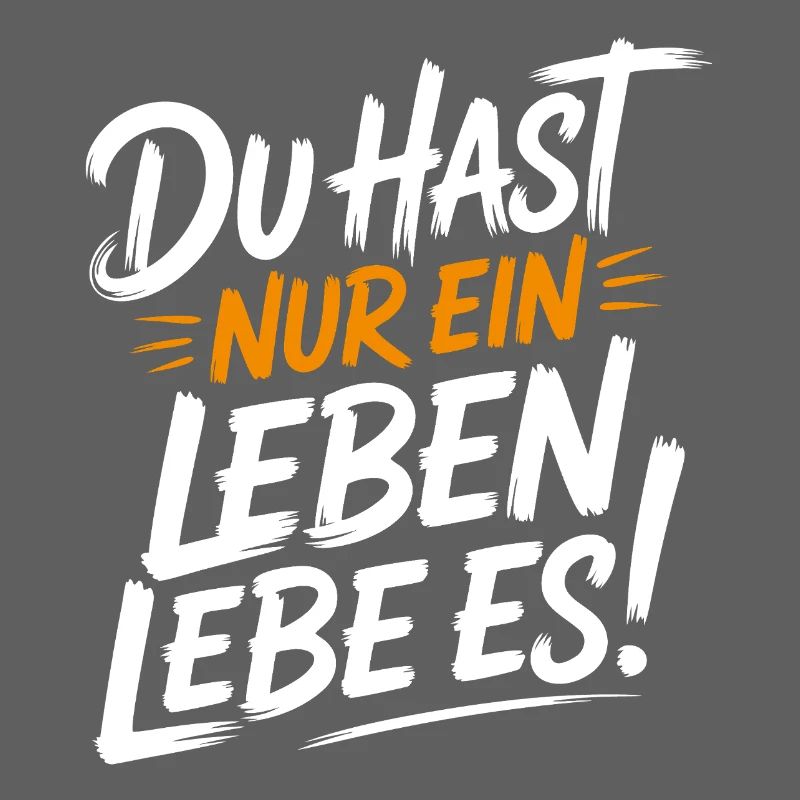 Du hast nur ein Leben – Lebe Es!