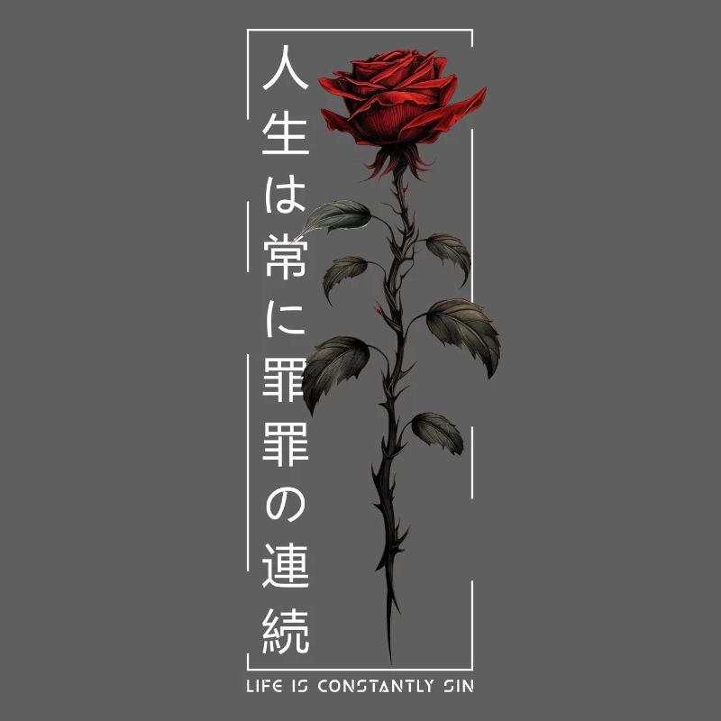 Life Is Constantly Sin Rose Japanese Script