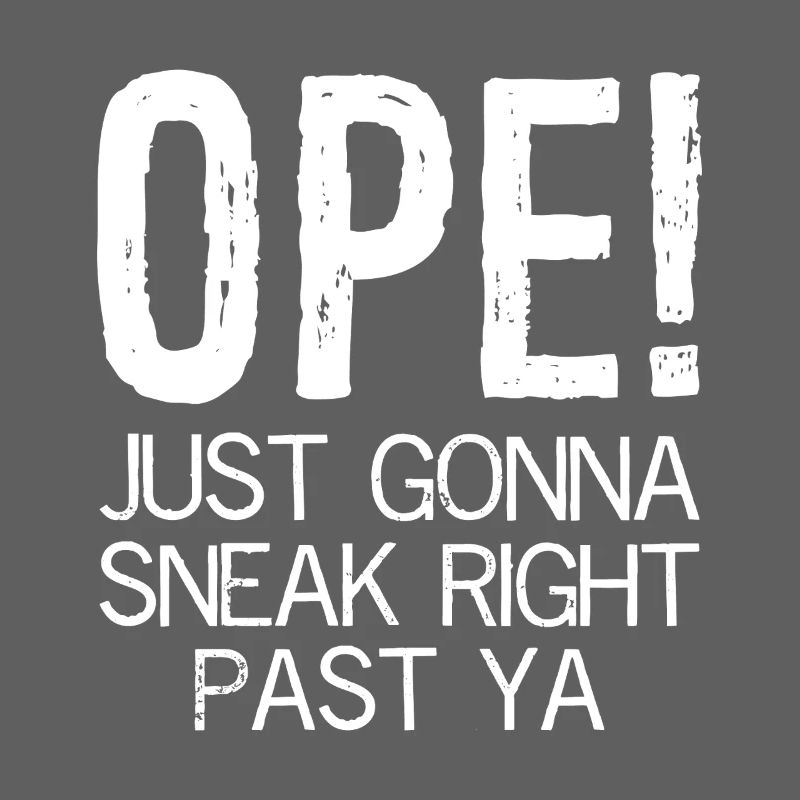 ope just going to sneak right past ya