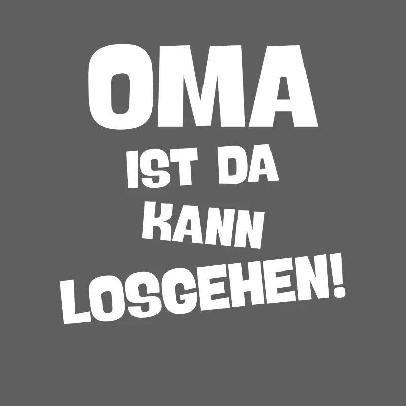OMA IST DA KANN LOSGEHEN coole Großmutter spruch