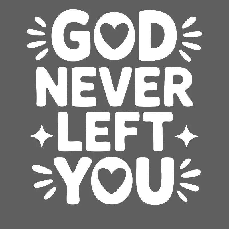 God Never Left You Design