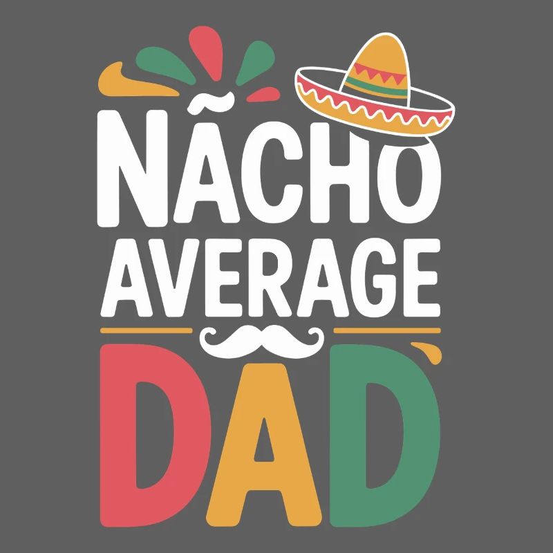 Nacho Average Dad