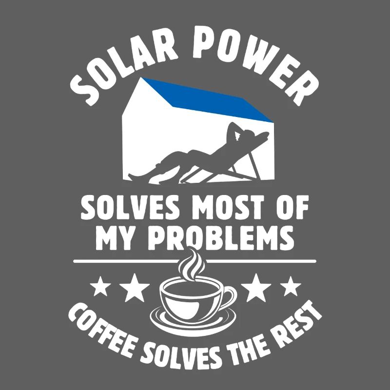 Solar Power solves most of my Problems - Coffee