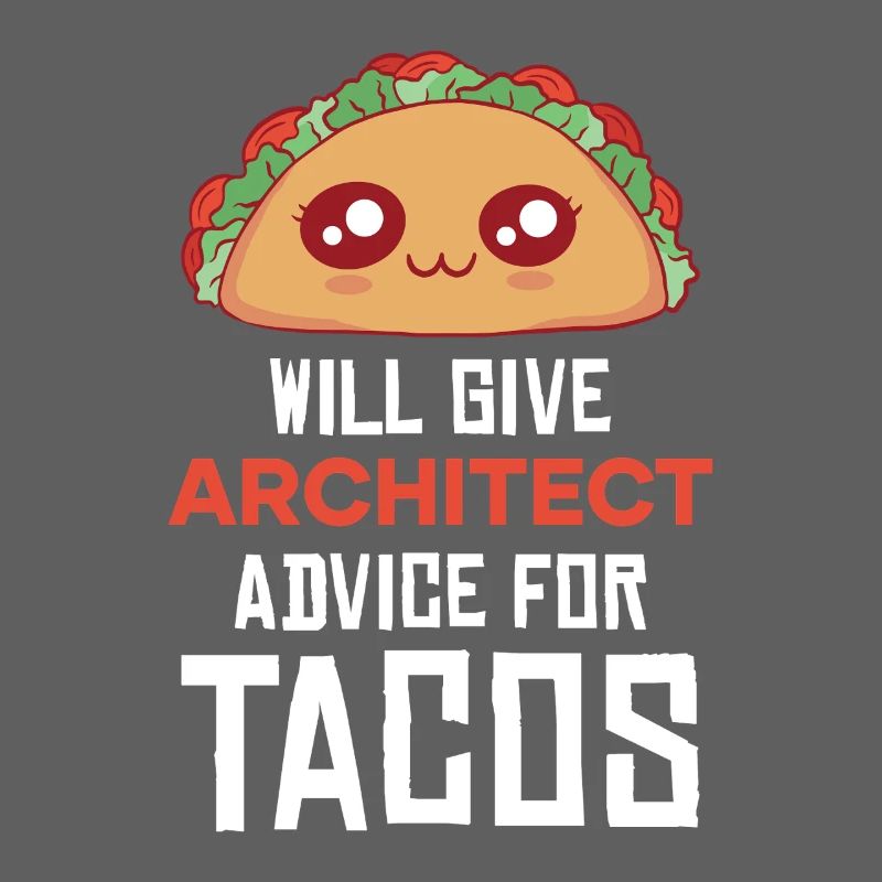 Taco Architect Advice Saying