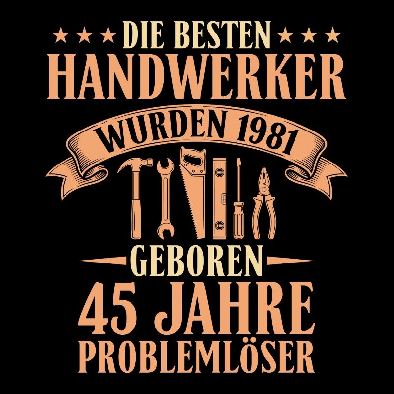 Bester Handwerker 1981 - 45. Geburtstag Geschenk