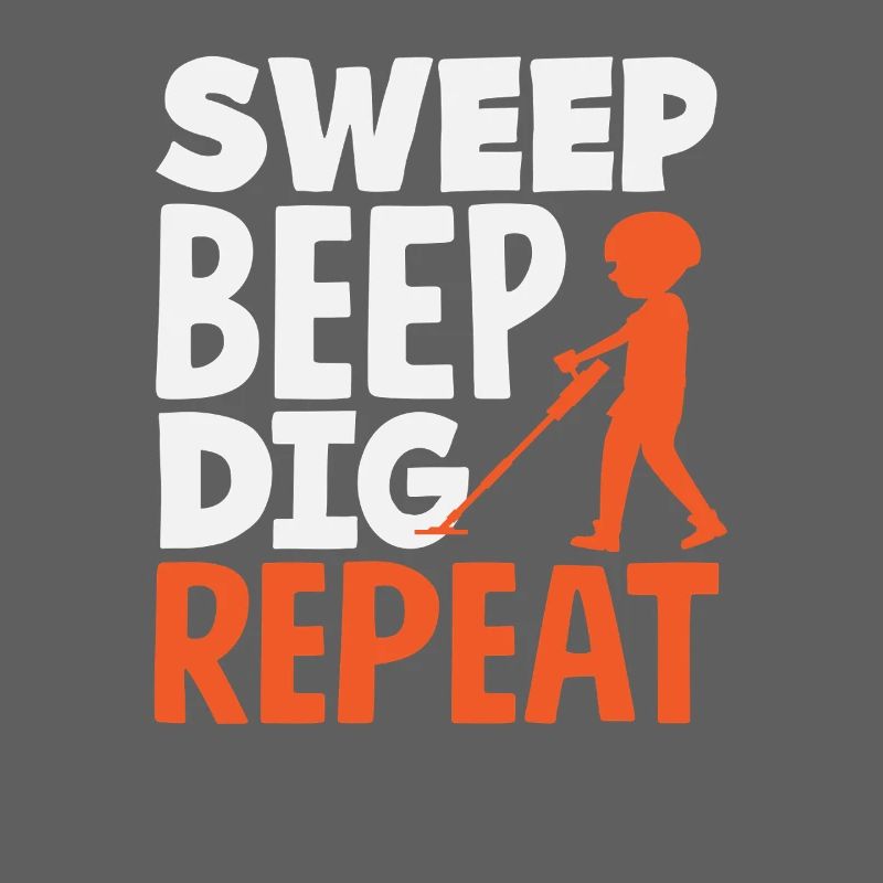 Sweep Beep Dig Repeat Detectorist Hobby