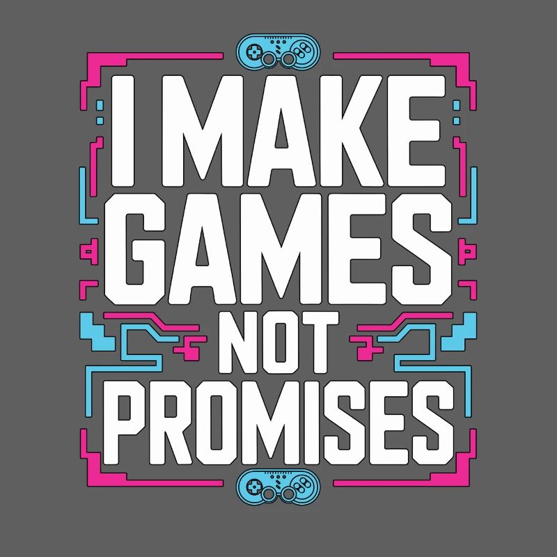 Game Developer I Make Games Video Game Developer