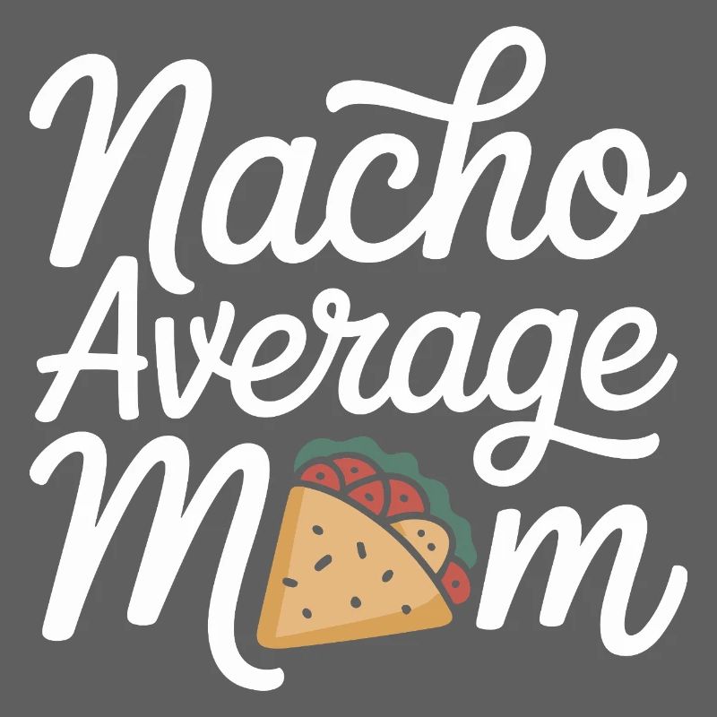 Nacho Maman Moyenne Drôle