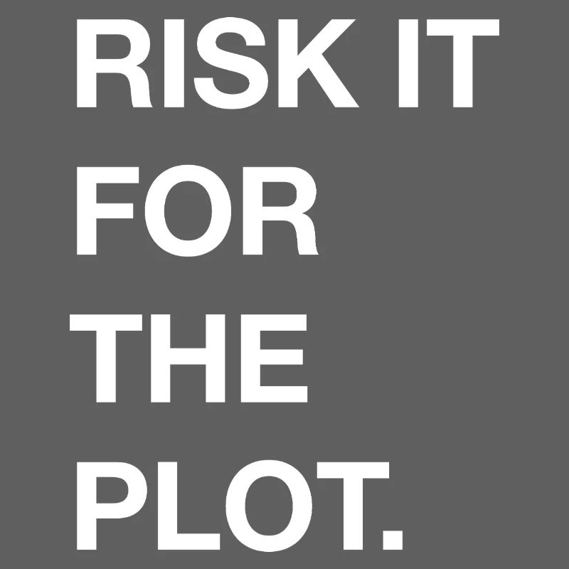 Risk it for the Plot Statement Bold Typo Trend
