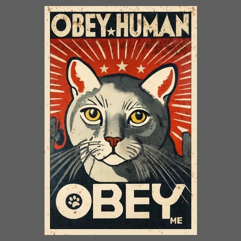 Obey Human Authoritarian Cat Propaganda Poster