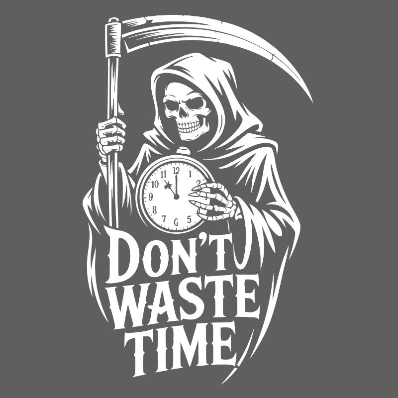 Grim Reaper Don't waste time