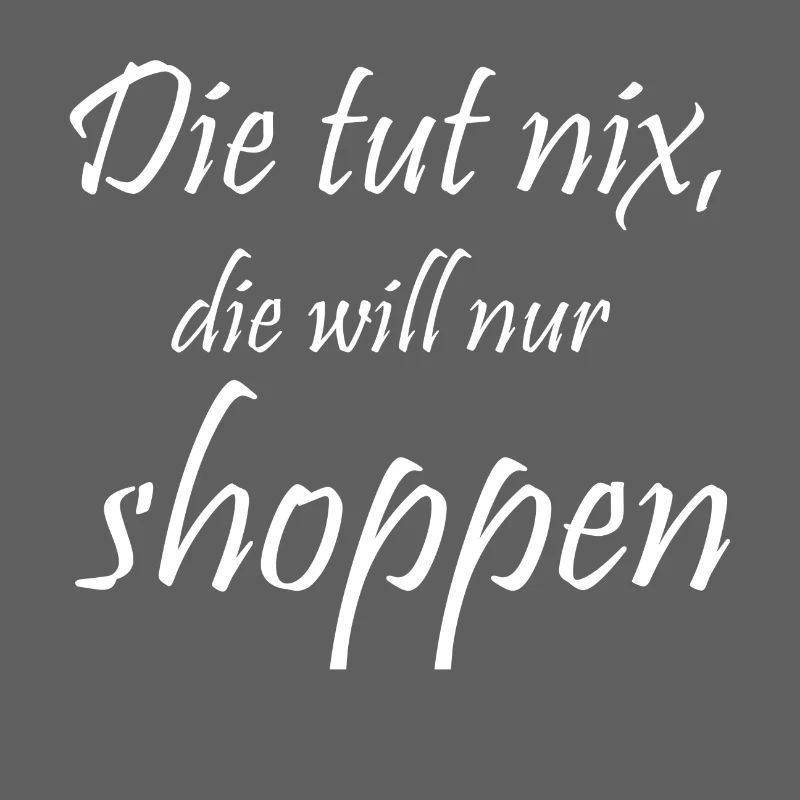 die tut nix, will nur shoppen - Lust auf Einkauf
