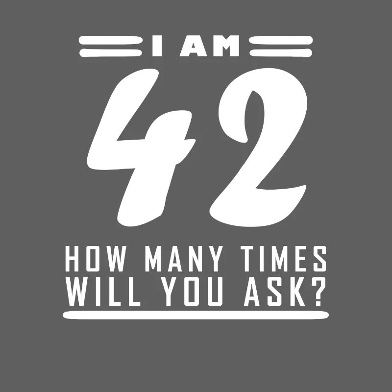 Ich bin 42 – 42. Geburtstag Geschenk