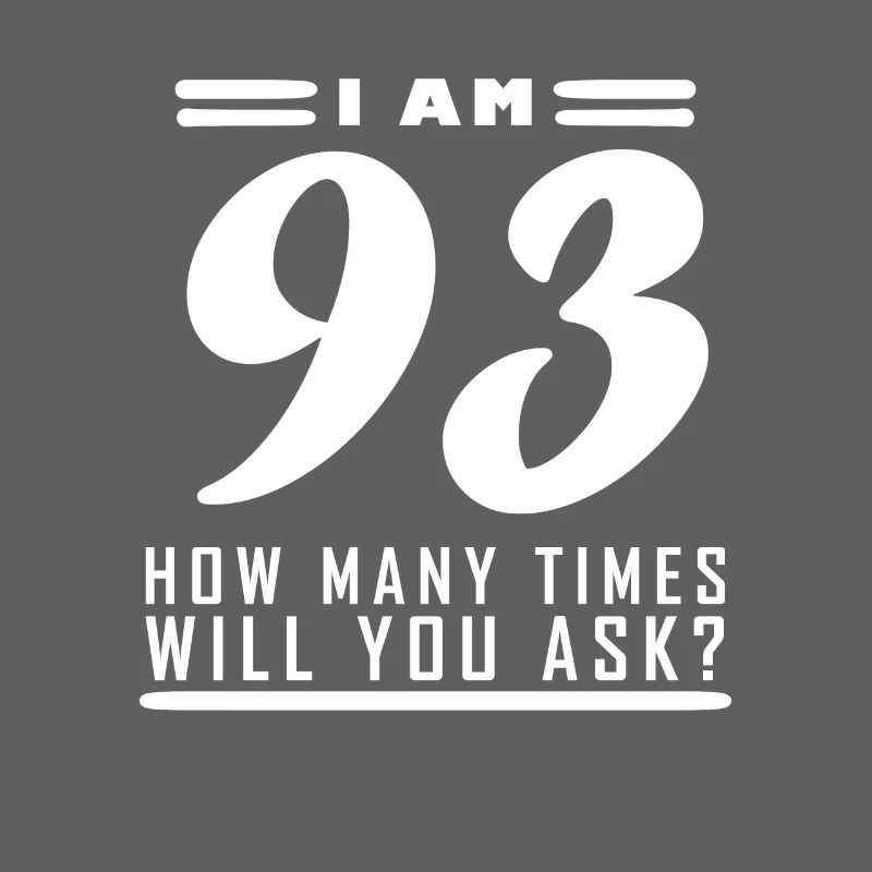 Ich bin 93 – 93. Geburtstag Geschenk