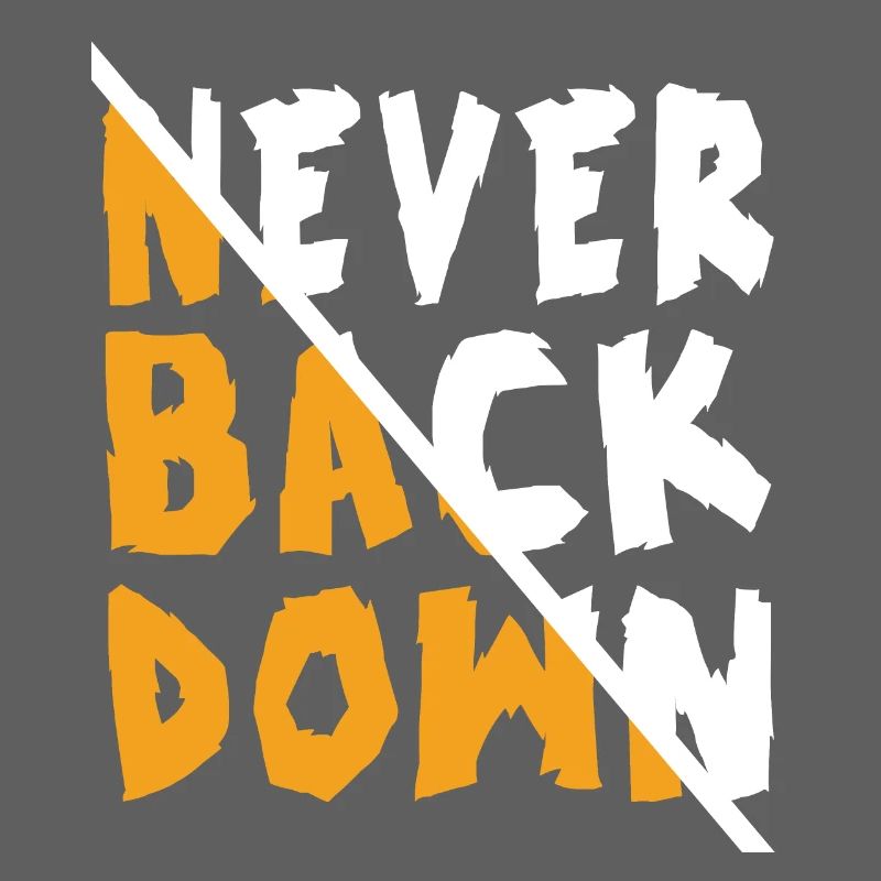 Never Back Down Design